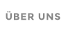 ÜBER UNS