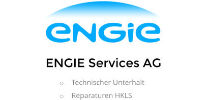 ENGIE Services AG o	Technischer Unterhalt o	Reparaturen HKLS